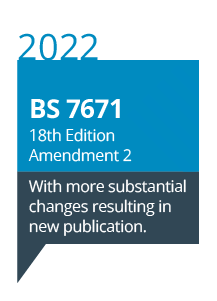 2022 BS 7671 18th Edition Amendment 2. With more substaintial changes resulting in new publication.